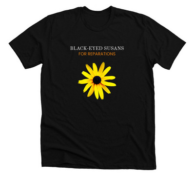 Black-Eyed Susans for Reparations, a Solid Black Blend Premium Unisex Tee