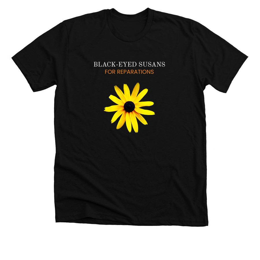 Black-Eyed Susans for Reparations, a Solid Black Blend Premium Unisex Tee