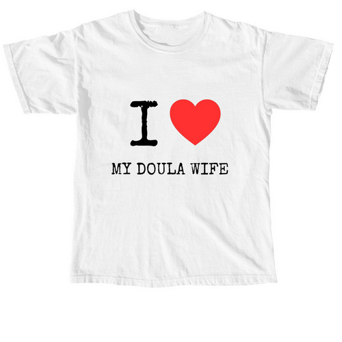 I Heart My Doula Wife shirt, a White Comfort Colors Unisex Tee