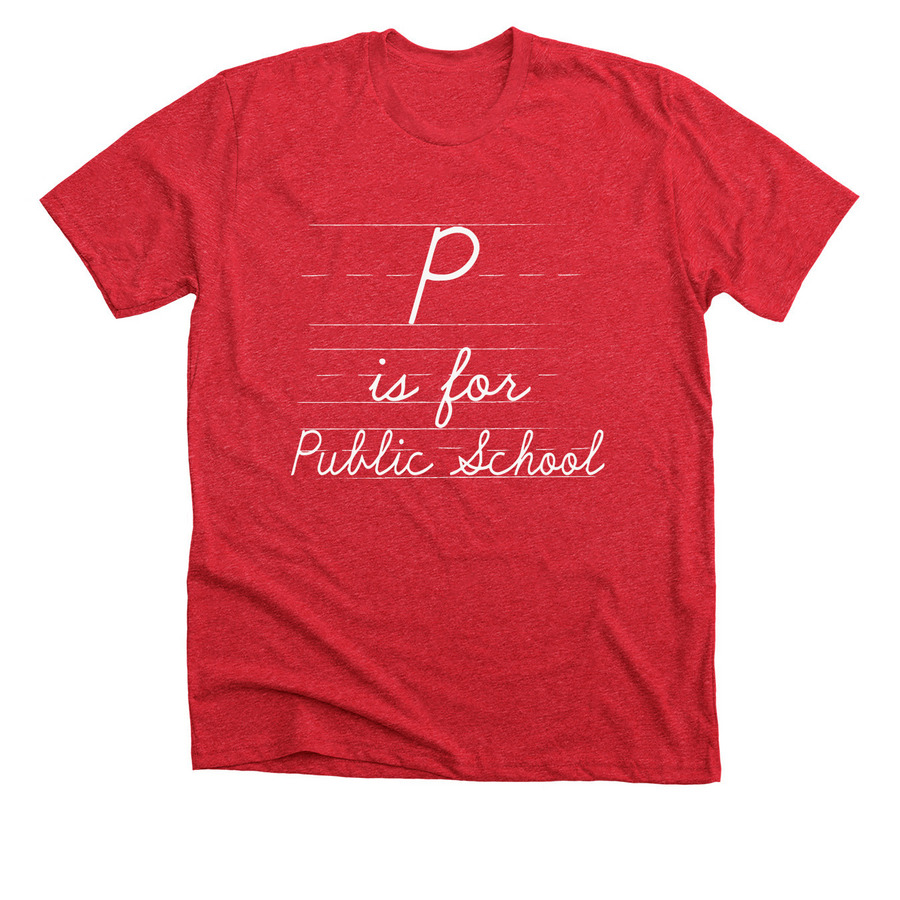 P is for Public - Red for Ed!, a Heather Red Premium Unisex Tee