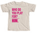 Who Do You Play For?, a Ivory Comfort Colors Unisex Tee