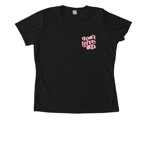 Don't Give up!, a Black Women's Performance Tee