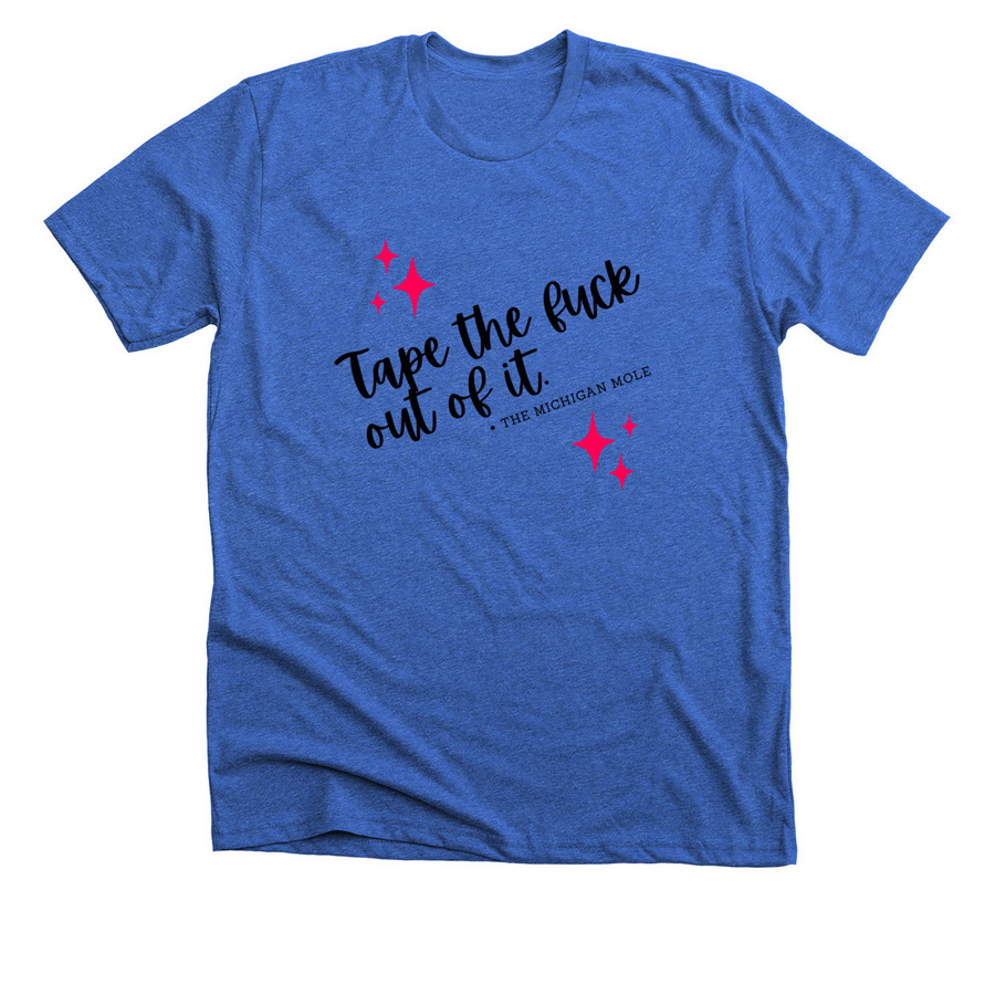 "Tape the f*ck out of it!", a Heather True Royal Premium Unisex Tee