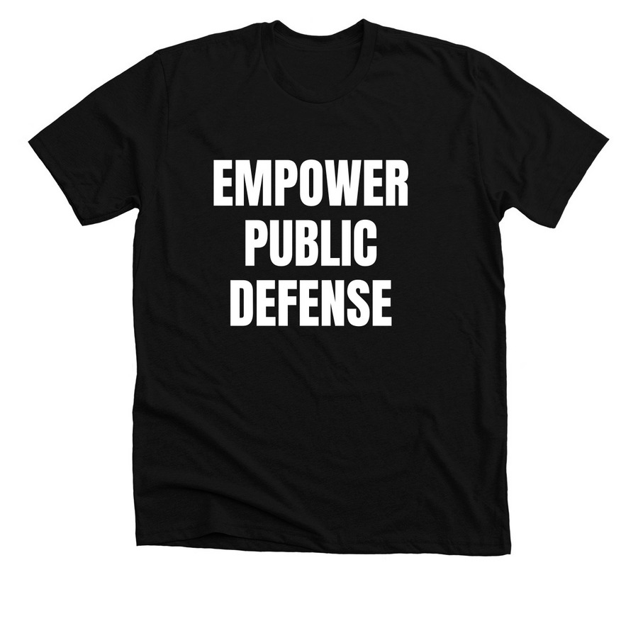 EMPOWER PUBLIC DEFENSE, a Solid Black Blend Premium Unisex Tee