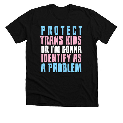 Protect Trans Kids or Else, a Solid Black Blend Premium Unisex Tee