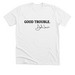Good Trouble&nbsp;, a Solid White Blend Premium Unisex Tee
