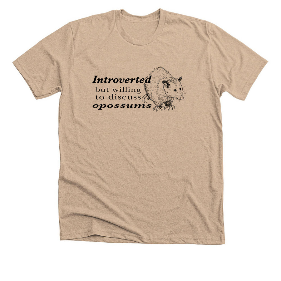 Introverted But Willing to Discuss Opossums, a Heather Tan Premium Unisex Tee
