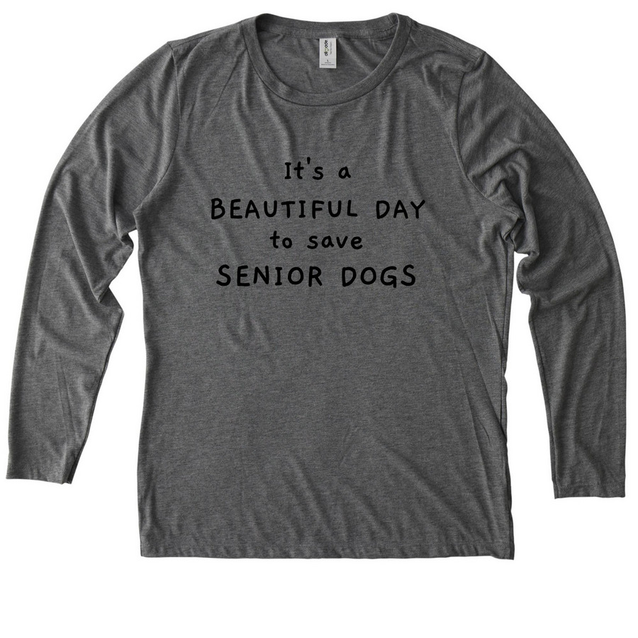 It's a BEAUTIFUL DAY to save SENIOR DOGS, a Aluminum Grey Allmade Eco Triblend Women?s Long Sleeve Tee