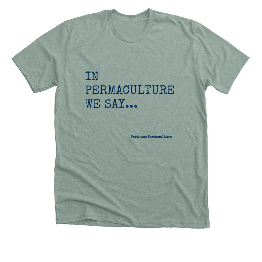 In permaculture we say..., a Heather Sage Premium Unisex Tee