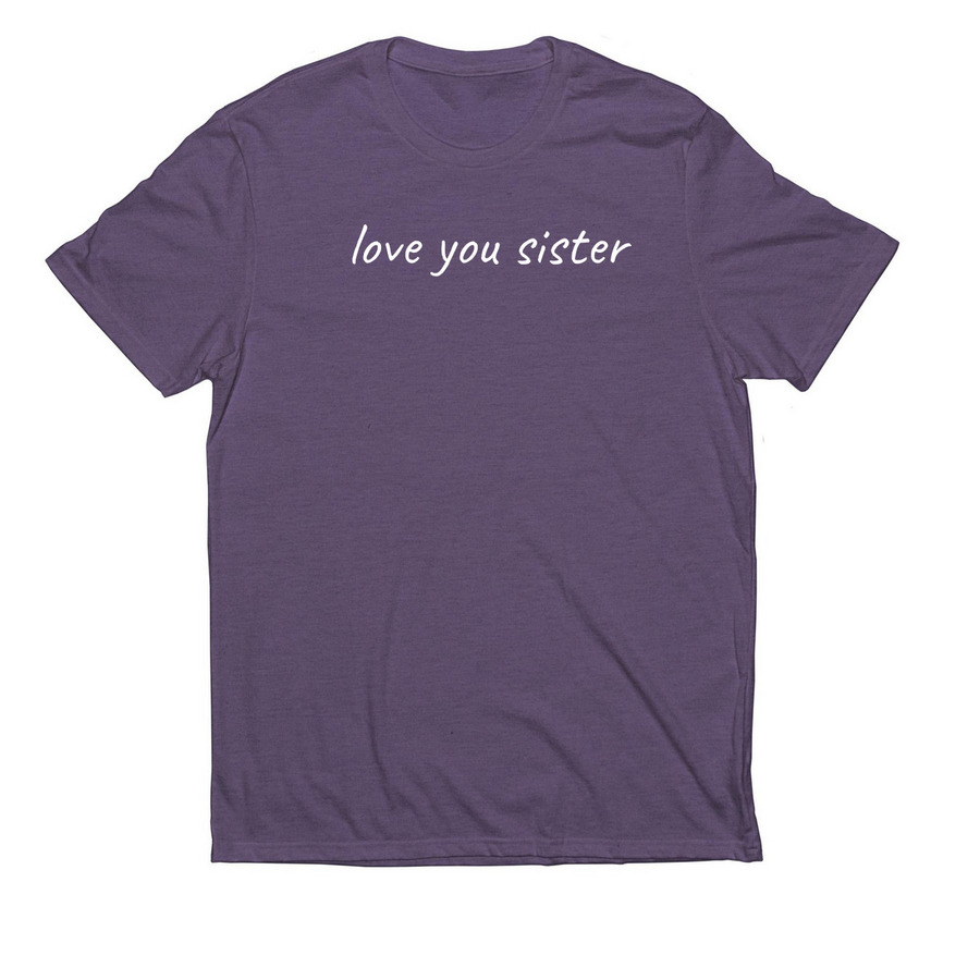 Love You Sister, a Huckleberry Allmade Eco Triblend Unisex Tee