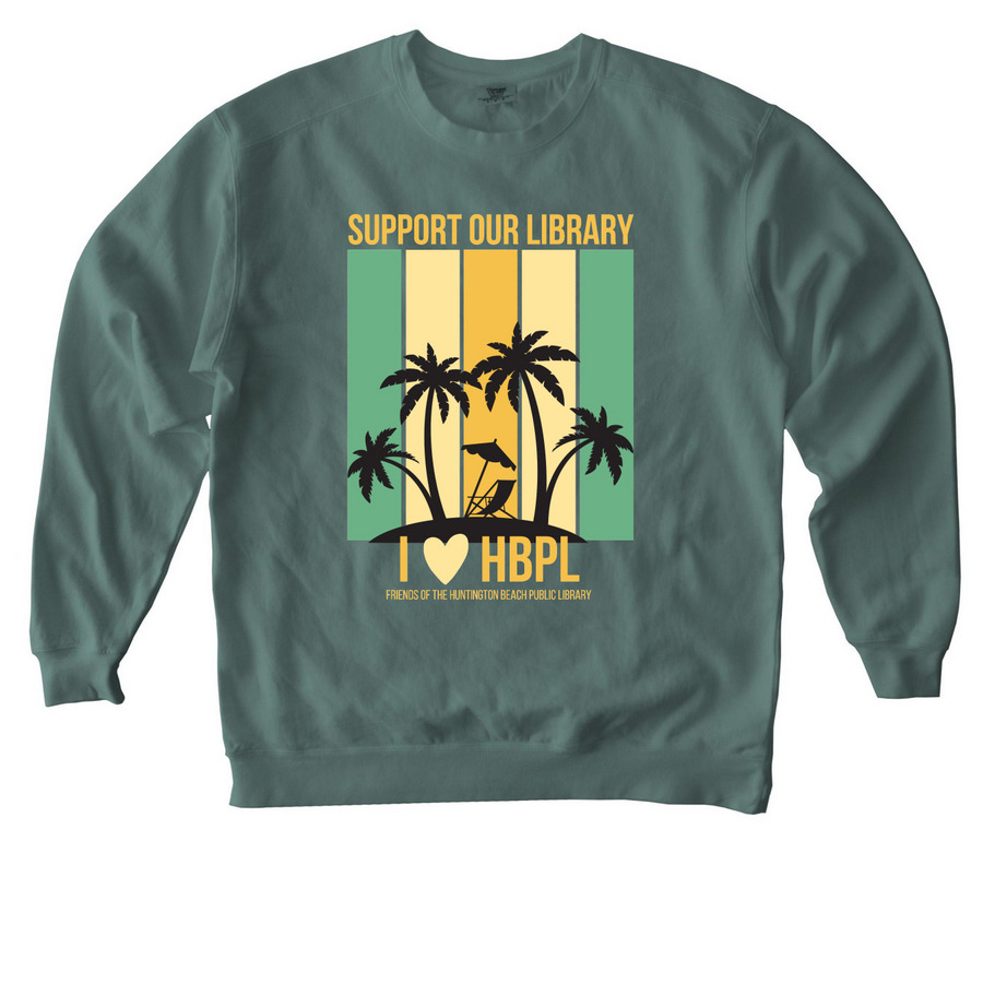 Support the Huntington Beach Public Library, a Blue Spruce Comfort Colors Crewneck Sweatshirt