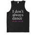 Boni's 'I Don't Always Dance' Apparel, a Deep Black Allmade Eco Triblend Tank
