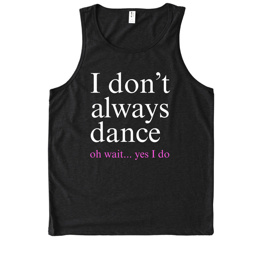 Boni's 'I Don't Always Dance' Apparel, a Deep Black Allmade Eco Triblend Tank