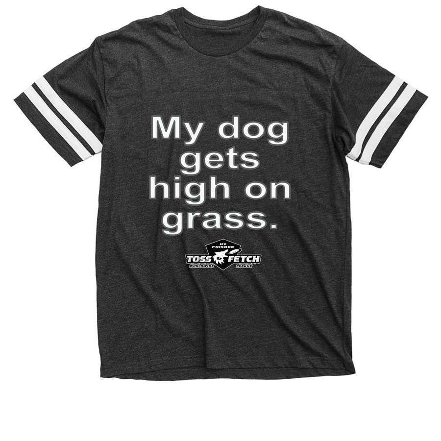 "My dog gets high on grass." K9 Frisbee Shirt, a Vintage Smoke / White Football Jersey Tee