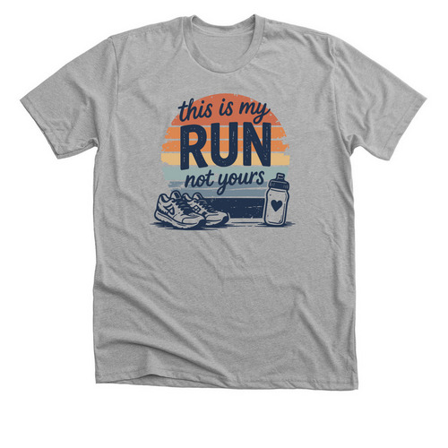 This Is My Run, Not Yours, a Athletic Heather Premium Unisex Tee