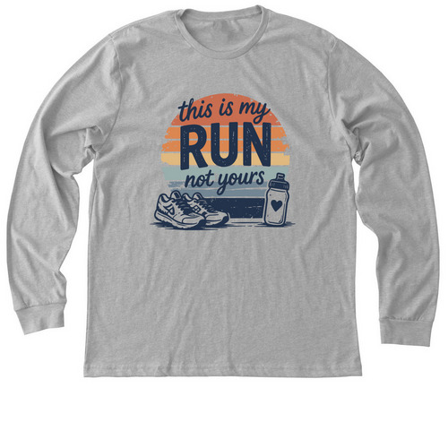 This Is My Run, Not Yours, a Athletic Heather Premium Long Sleeve Tee