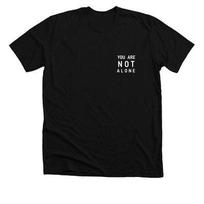 You Are Not Alone, a Solid Black Blend Premium Unisex Tee