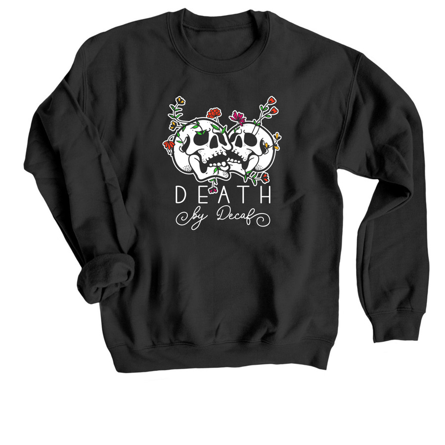 Death by Decaf, a Black Crewneck Sweatshirt