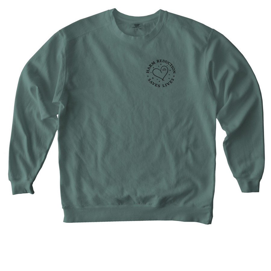 Harm Reduction Saves Lives&nbsp;, a Blue Spruce Comfort Colors Crewneck Sweatshirt