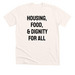 Housing, Food, & Dignity For All, a Heather Natural Premium Unisex Tee