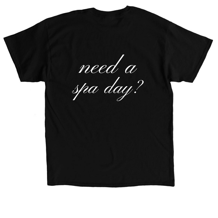 Need a Spa Day?, a Black Classic Unisex Tee (back-view)