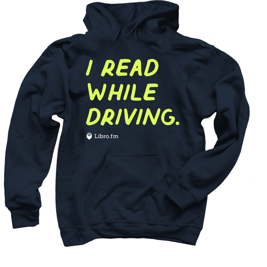 I Read While Driving, a Navy Pullover Hoodie