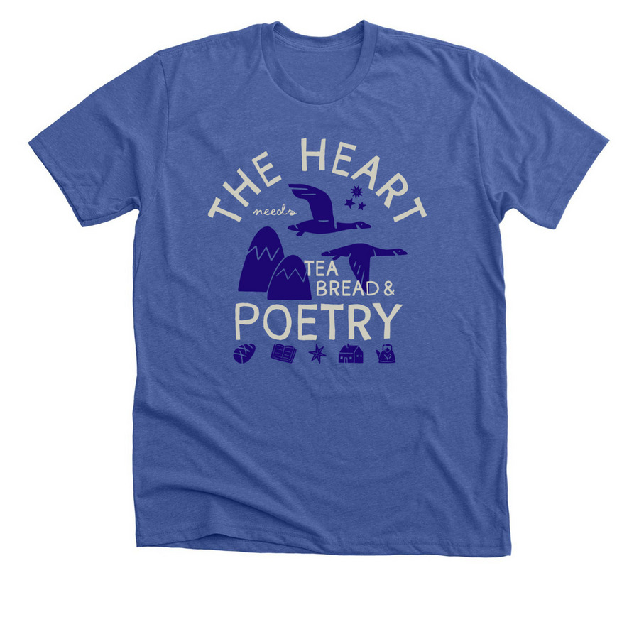The Heart Needs Tea, Bread & Poetry, a Solid True Royal Premium Unisex Tee