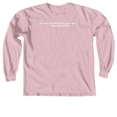 You are not defined by your age, a Blossom Comfort Colors Long Sleeve Tee