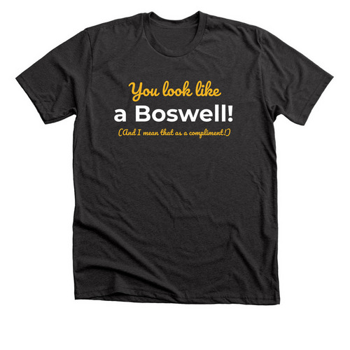 "You Look Like a Boswell", a Dark Grey Heather Premium Unisex Tee