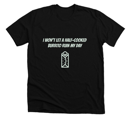 Half-Cooked Burrito, a Solid Black Blend Premium Unisex Tee