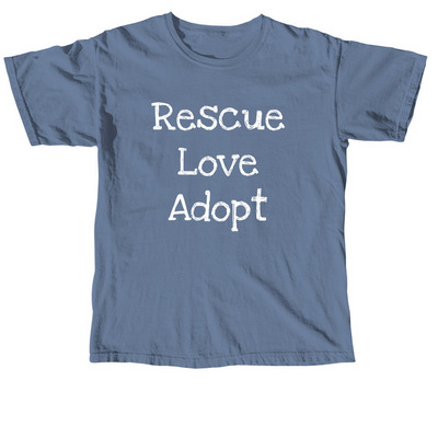 This is what we do! Rescue, Love, Adopt, a Blue Jean Comfort Colors Unisex Tee