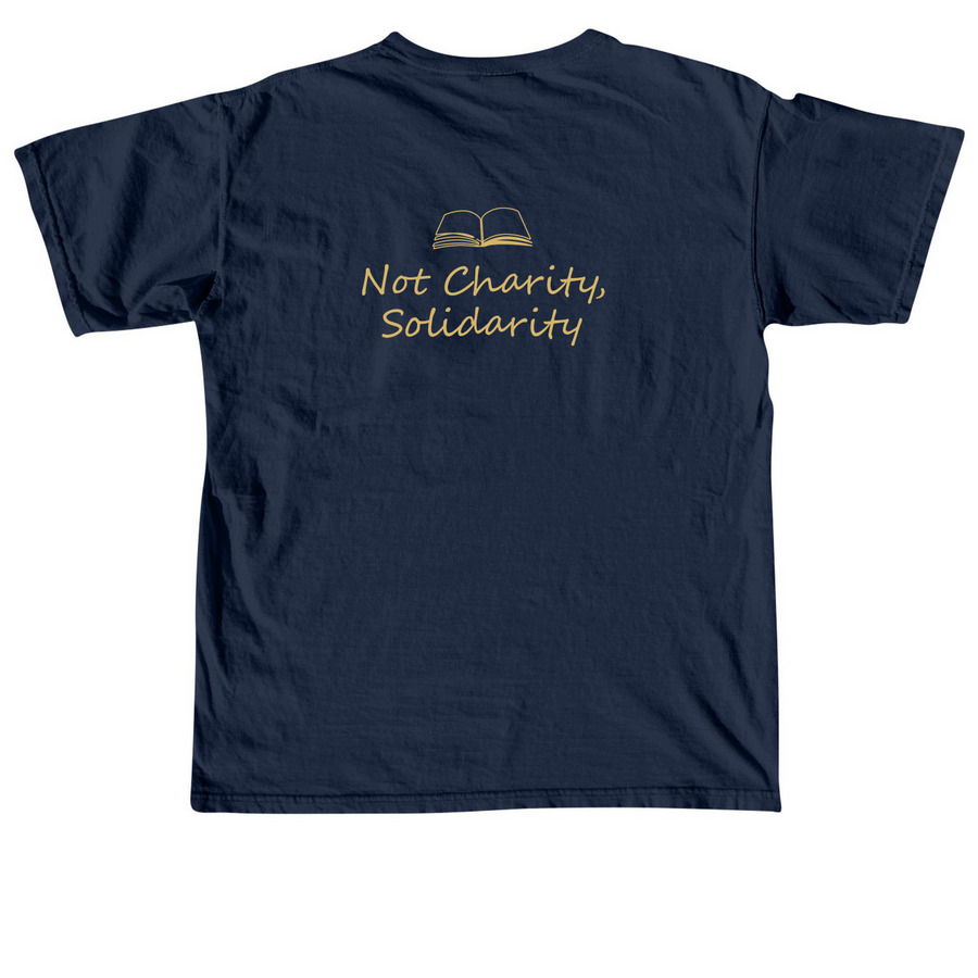 30th Tee or Hoodie: Not Charity, Solidarity, a True Navy Comfort Colors Unisex Tee (back-view)