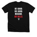 BE GOOD. DO GOOD., a Solid Black Blend Premium Unisex Tee