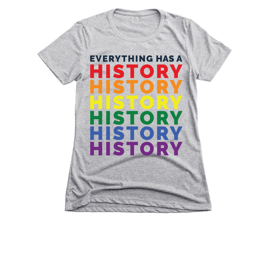 Everything Has A History (Pride Flag Shirt), a Dark Heather Grey Women's Slim Fit Tee
