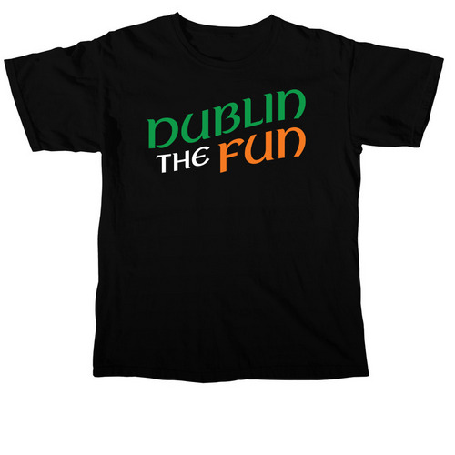 Dublin the Fun!, a Black Comfort Colors Unisex Tee