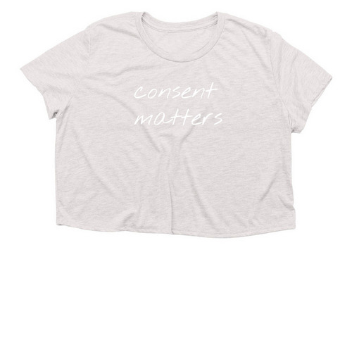 consent matters, a Heather Dust Women?s Flowy Cropped Tee