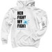 Her Fight, a White Pullover Hoodie