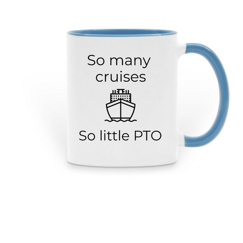 Mug - So many cruises, so little PTO, a Light Blue Two-Tone Ceramic Mug