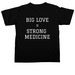 BIG LOVE = STRONG MEDICINE, a Black Comfort Colors Unisex Tee (back-view)