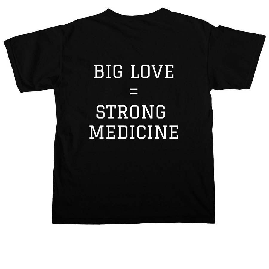 BIG LOVE = STRONG MEDICINE, a Black Comfort Colors Unisex Tee (back-view)