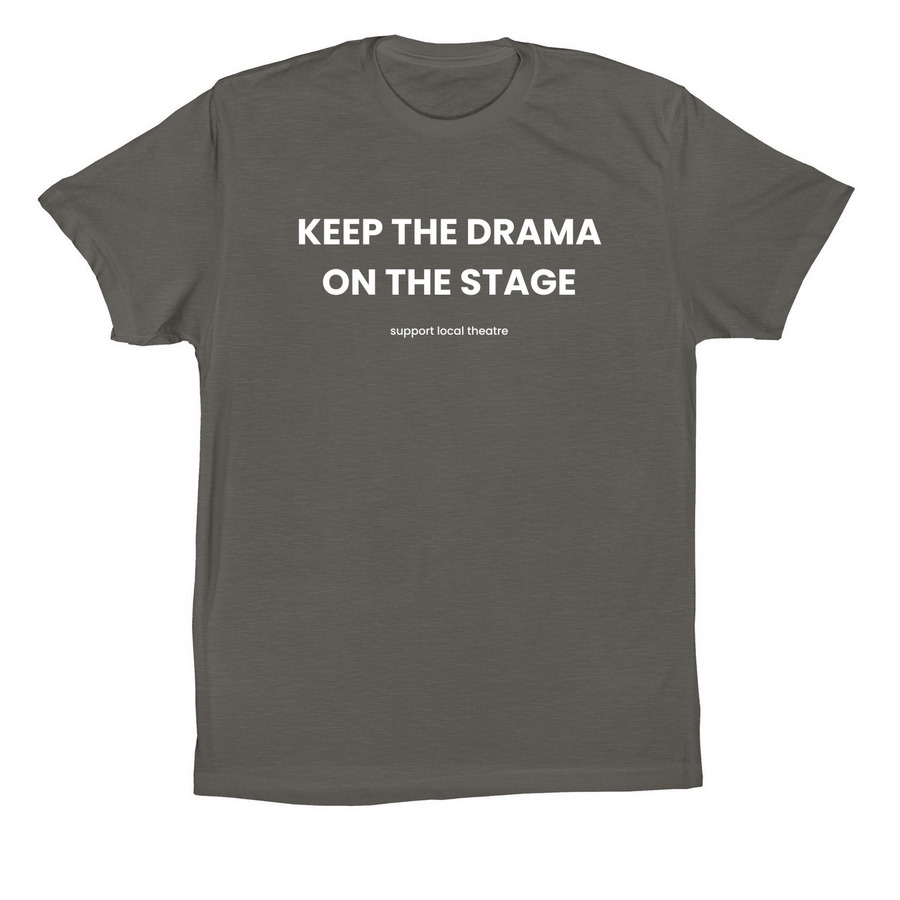 Keep The Drama On The Stage, a Asphalt Premium Cotton Tee