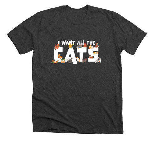 I Want All The Cats, a Dark Grey Heather Premium Unisex Tee
