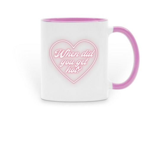 when did you get hot mug, a Pink Two-Tone Ceramic Mug