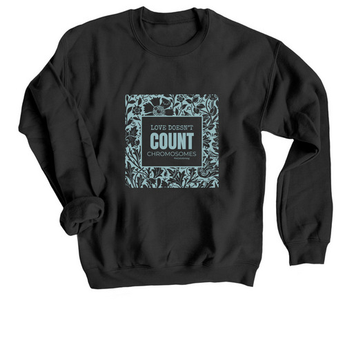 Love Doesn?t Count Chromosomes, a Black Crewneck Sweatshirt