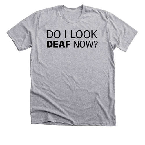 Do I Look Deaf Now? | Text Only, a Athletic Heather Premium Unisex Tee