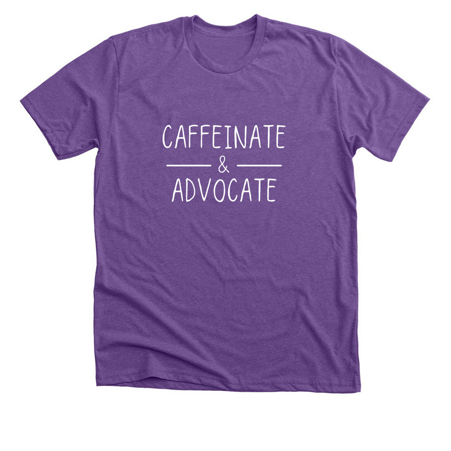 Caffeinate & Advocate, a Heather Team Purple Premium Unisex Tee