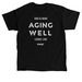 Aging Well, a Black Classic Unisex Tee
