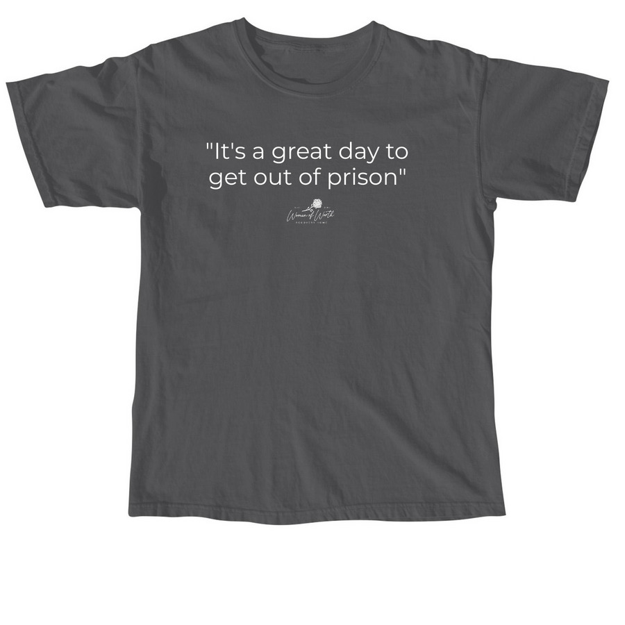 "It's a great day to get out of prison"+logo, a Pepper Comfort Colors Unisex Tee