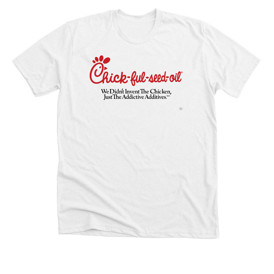 Chick-ful-seed-oil, a Solid White Blend Premium Unisex Tee