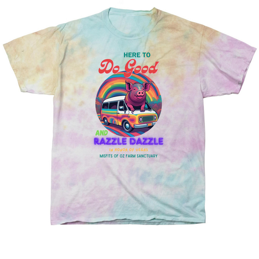 Here to Do Good and Razzle Dazzle!, a Snow Cone Classic Tie Dye Tee